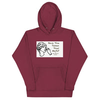Unisex Hoodie Have You Taken Your Meds?